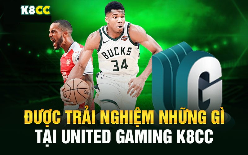 Được trải nghiệm những gì tại United Gaming K8CC