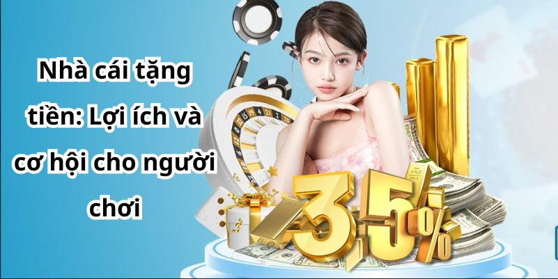 Các nhà cái mới mang lại cơ hội và lợi ích hấp dẫn