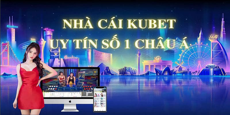 Khám Phá Nhà Cái KUBET Đỉnh Cao Hấp Dẫn Bật Nhất 2025